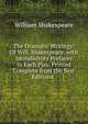 The Dramatic Writings: Of Will. Shakespeare. with Introductory Prefaces to Each Play. Printed Complete from the Best Editions. ., Уильям Шекспир 