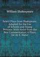 Select Plays from Shakspeare; Adapted for the Use of Schools and Young Persons: With Notes from the Best Commentators. 6 Plays, Ed. by E. Slater., Уильям Шекспир 