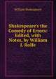 Shakespeare's the Comedy of Errors: Edited, with Notes, by William J. Rolfe, Уильям Шекспир 