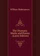 The Dramatic Works and Poems . (Latin Edition), Уильям Шекспир 