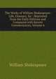 The Works of William Shakespeare: Life, Glossary, &c : Reprinted from the Early Editions and Compared with Recent Commentators, Volume 6, Уильям Шекспир 