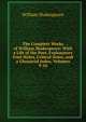 The Complete Works of William Shakespeare: With a Life of the Poet, Explanatory Foot-Notes, Critical Notes, and a Glossarial Index, Volumes 9-10, Уильям Шекспир 