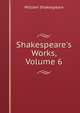 Shakespeare's Works, Volume 6, Уильям Шекспир 