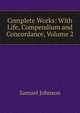 Complete Works: With Life, Compendium and Concordance, Volume 2, Samuel Johnson 