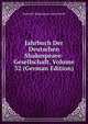 Jahrbuch Der Deutschen Shakespeare-Gesellschaft, Volume 32 (German Edition), Deutsche Shakespeare-Gesellschaft 