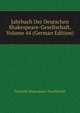 Jahrbuch Der Deutschen Shakespeare-Gesellschaft, Volume 44 (German Edition), Deutsche Shakespeare-Gesellschaft 