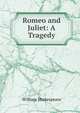 Romeo and Juliet: A Tragedy, Уильям Шекспир 
