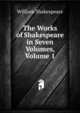 The Works of Shakespeare in Seven Volumes, Volume 1, Уильям Шекспир 