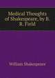 Medical Thoughts of Shakespeare, by B.R. Field, Уильям Шекспир 