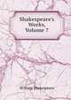 Shakespeare's Works, Volume 7, Уильям Шекспир 
