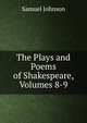 The Plays and Poems of Shakespeare, Volumes 8-9, Samuel Johnson 