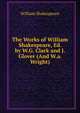 The Works of William Shakespeare, Ed. by W.G. Clark and J. Glover (And W.a. Wright)., Уильям Шекспир 