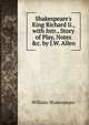 Shakespeare's King Richard Ii., with Intr., Story of Play, Notes &c. by J.W. Allen, Уильям Шекспир 