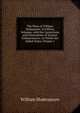 The Plays of William Shakspeare: In Fifteen Volumes. with the Corrections and Illustrations of Various Commentators. to Which Are Added Notes, Volume 1, Уильям Шекспир 