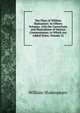 The Plays of William Shakspeare: In Fifteen Volumes. with the Corrections and Illustrations of Various Commentators. to Which Are Added Notes, Volume 12, Уильям Шекспир 