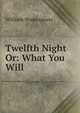Twelfth Night Or: What You Will, Уильям Шекспир 