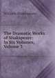 The Dramatic Works of Shakspeare: In Six Volumes, Volume 3, Уильям Шекспир 