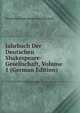 Jahrbuch Der Deutschen Shakespeare-Gesellschaft, Volume 1 (German Edition), Deutsche Shakespeare-Gesellschaft 