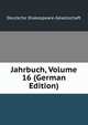 Jahrbuch, Volume 16 (German Edition), Deutsche Shakespeare-Gesellschaft 