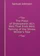 The Plays of Shakspeare: All's Well That Ends Well. Taming of the Shrew. Winter's Tale, Samuel Johnson 