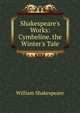 Shakespeare's Works: Cymbeline. the Winter's Tale, Уильям Шекспир 