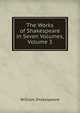 The Works of Shakespeare in Seven Volumes, Volume 3, Уильям Шекспир 
