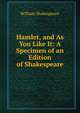 Hamlet, and As You Like It: A Specimen of an Edition of Shakespeare, Уильям Шекспир 