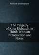 The Tragedy of King Richard the Third: With an Introduction and Notes, Уильям Шекспир 