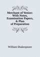Merchant of Venice: With Notes, Examination Papers, & Plan of Preparation, Уильям Шекспир 