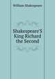 Shakespeare'S King Richard the Second, Уильям Шекспир 