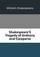 Shakespeare'S Tragedy of Anthony and Cleoparta, Уильям Шекспир 