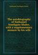 The autobiography of Nathaniel Southgate Shaler, with a supplementary memoir by his wife, Nathaniel Southgate Shaler 