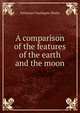 A comparison of the features of the earth and the moon, Nathaniel Southgate Shaler 