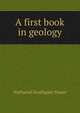 A first book in geology, Nathaniel Southgate Shaler 