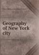 Geography of New York city, Edward B. [from old catalog] Shallow 