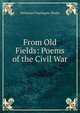From Old Fields: Poems of the Civil War, Nathaniel Southgate Shaler 