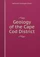 Geology of the Cape Cod District, Nathaniel Southgate Shaler 