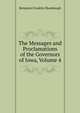 The Messages and Proclamations of the Governors of Iowa, Volume 4, Benjamin Franklin Shambaugh 