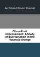 Citrus-Fruit Improvement: A Study of Bud Variation in the Valencia Orange, Archibald Dixon Shamel 