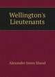 Wellington's Lieutenants, Alexander Innes Shand 