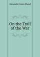 On the Trail of the War, Alexander Innes Shand 