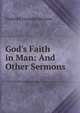 God's Faith in Man: And Other Sermons, Frederick Franklin Shannon 