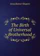 The Birth of Universal Brotherhood, Anna Ratner Shapiro 
