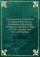 Directions For Class Work In Practical Physiology, Elementary Physiology Of Muscle And Nerve And Of The Vascular And Nervous Systems, 
