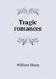 Tragic romances, Sharp, William, 1855-1905 