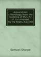Alexandrian chronology, from the building of the city til its conquest by the Arabs, A.D. 640, Samuel Sharpe 