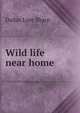 Wild life near home, Dallas Lore Sharp 