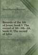 Records of the life of Jesus; book I: The record of Mt--Mk--Lk, book II: The record of John, Henry Burton Sharman 