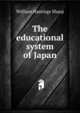 The educational system of Japan, William Hastings Sharp 