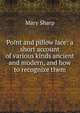 Point and pillow lace: a short account of various kinds ancient and modern, and how to recognize them, Mary Sharp 